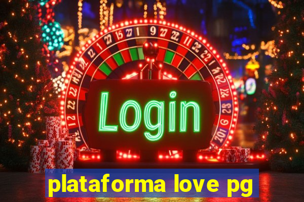 plataforma love pg